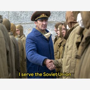 I Serve The Soviet Union    Chernobyl, Hbo, General Tarakanov meme template